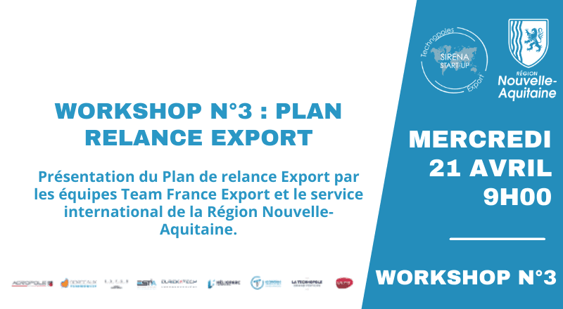 SIRENA START-UP | Workshop N°3 : "Plan relance export - TFE et Région Nouvelle-Aquitaine"