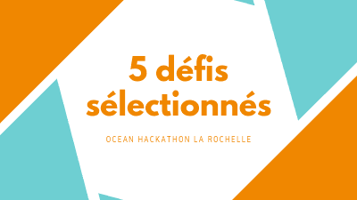 5 défis sélectionnés pour Ocean Hackathon La Rochelle