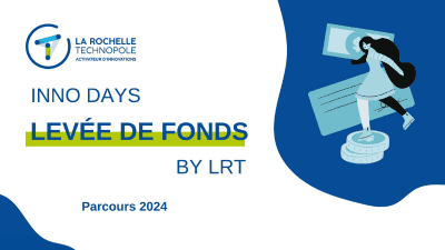 Les Inno Days "Levée de Fonds" by La Rochelle Technopole