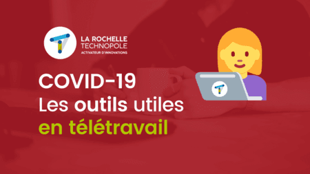 COVID-19 : Les outils utiles en télétravail